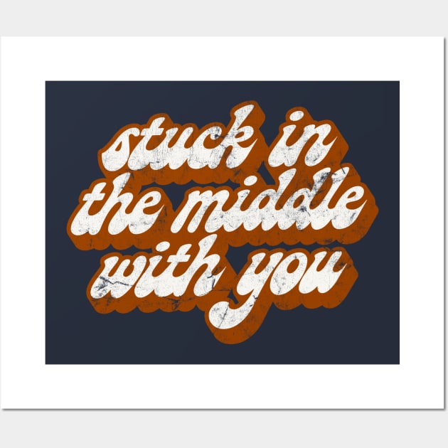 Stuck In The Middle With You - Lyrics Vintage Look Typography Design Wall Art by DankFutura